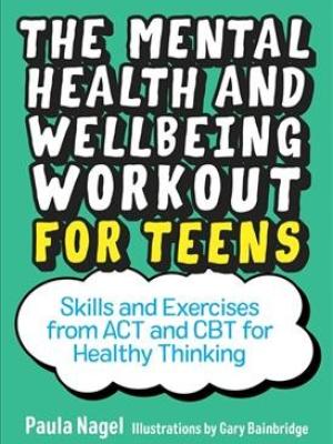 The Mental Health and Wellbeing Workout For Teens