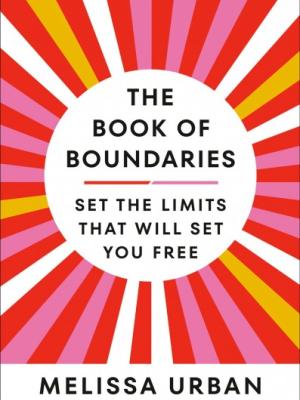 The Book of Boundaries : set the limits that will set you free