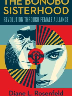 The Bonobo Sisterhood : revolution through female alliance