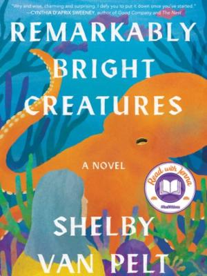 Remarkably Bright Creatures : a novel