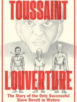 oussaint Louverture: the story of the only successful slave revolt in history