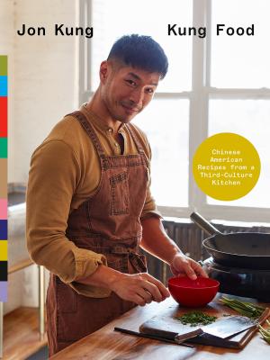 Kung food : Chinese American recipes from a third-culture kitchen