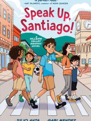 Speak up, Santiago! : a Hillside Valley graphic novel